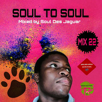 Soul To Soul Mix 22 Mixed by Soul Des Jaguar by Soul Des jaguar
