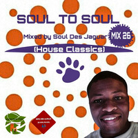 Soul To Soul Mix 26 (House Classics) Mixed By Soul Des Jaguar by Soul Des jaguar