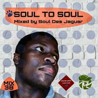 Soul To Soul Mix 38 Mixed By Soul Des Jaguar by Soul Des jaguar