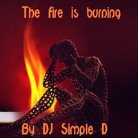 The Fire is Burning By DJ Simple D by DJ Simple D