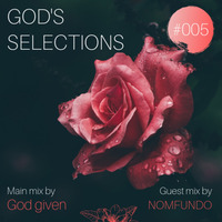 Gods Selections Vol 005 guest mix by N O M F U N D O (Deep In The Underground Vault) by God given