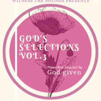 God's Selections Vol 003 (Mixed by God given) by God given