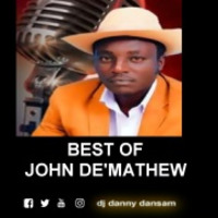 BEST OF JOHN DE'MATHEW @dj danny dansam by dJ danny dansam