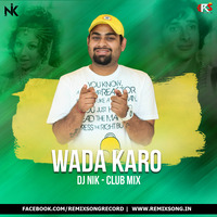 Wada Karo (Club Mix) - DJ Nik by RemixSong Records