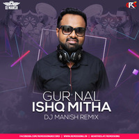 Gur Nalo Ishq Mitha (Remix) - DJ Manish by RemixSong Records