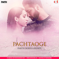Pachtaoge (Remix) - Parth Dodiya by RemixSong Records