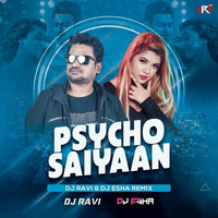 Psycho Saiyaan (Remix) - DJ Ravi x DJ Esha by RemixSong Records