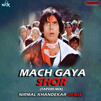 Mach gaya Shor (Tapori Mix) - Nirmal Khandekar Remix by Nirmal Khandekar Remix
