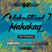 Vakratund Mahakay (PsyTrance) - Nirmal Khandekar Remix by Nirmal Khandekar Remix