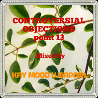 Controversial Objections point 13 Mixed by Kay Mood WEAPONz by Controversial Objections