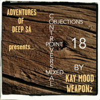 Controversial Objections point 18 Mixed by Kay Mood WEAPONz by Controversial Objections