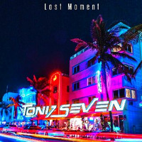 Lost Moments- Toni7 Seven (Original Mix) by Toni7 Seven