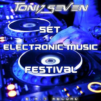 3- Set Toni7 Seven Electronic Music Festival (Agosto-August 2019) by Toni7 Seven