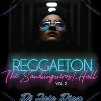 Reggaeton The Sandunguero.Hall vol 2  by Dj Jose Diaz braxxton