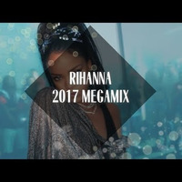 Rihanna- Megamix [2017] by Gregory