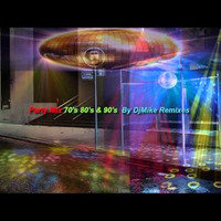 Party Mix 70's 80's and  90's  By DjMike Remixes by Gregory