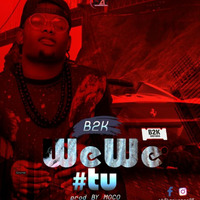 B2K - Wewe Tu by ATE Nation