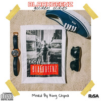 BLAAKGEENZ Golden Oldies (Mixed By King Chyna)  by Chyna De King