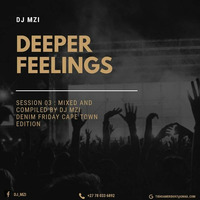Deeper_Feelings_Session#03 Mixed By DJ_Mzi by Deejay Mzi