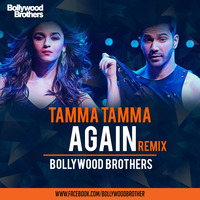 Tamma Tamma Again - Bollywood Brothers Remix by Bollywood Brothers