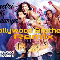 Badri Ki Dulhaniya  - Bollywood Brothers Remix by Bollywood Brothers