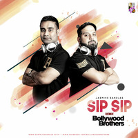 Jasmine Sandlas - Sip Sip - Bollywood Brothers Remix by Bollywood Brothers