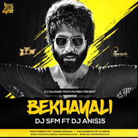 Kabir Singh - Bekhayali - Dj S.F.M Ft Dj Anis15 by Bollywood4Djs