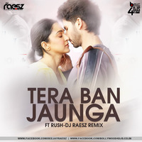 Tera Ban Jaunga Ft Rush - DJ Reasz Remix by Bollywood4Djs