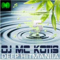 DJ MC KOTIS - Deep HitMania 5(Mixed By MC Kotis) by MC KOTYS (Emil Kostov)