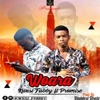 Kwesi Fabby Ft Promise - Woara-Prod-By-Baddest Beatz by Baddest Beatz