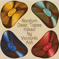 Random Deep Tapes Mix By Volcanic Ash by Volcanic Ash