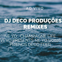 Ne Yo   Champagne Life (VEVO Presents Ne Yo U0026 Friends Dj Deco edit) by Dj Deco Rj