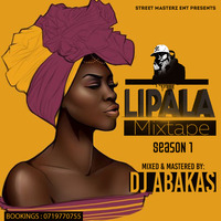 LIPALA MIXTAPE Sn.1 - DJ ABAKAS by Dj Abakas