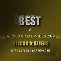 BEST OF AFRICAN MAD-VIBES 2019[DJ ICON ft VJ JENS] by VJJENS