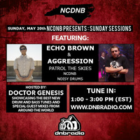 NCDNB Sunday Sessions - 05/20/18 - Echo B &amp; Aggression Guest Mix by Doctor Genesis
