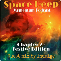 Space Deep Momentum Chapter 2 Guest mix by Indulge (Festive Edition) by Ciquence