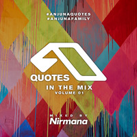 AnjunaQuotes In The Mix - Volume 01 (Mixed by Nirmana) by AnjunaQuotes