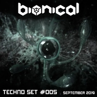 Bionical - Techno Set #005 (September 2019) by Bionical
