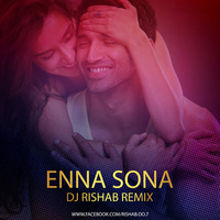 Enna Sona (Deep House) - DJ RISHAB by DJ RISHAB