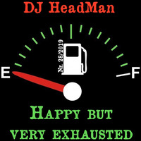 Happy but very exhausted by DJ HeadMan