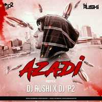 Azadi - DJ Rushi X DJ Prashant P2 Gully Boy (Mashup) by DJ RUSHI