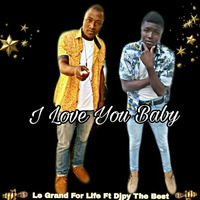 I LOVE YOU- LE GRAND FOR LIFE FT DJIPY THE BEST by KMG KALAK MUSIC GROUP
