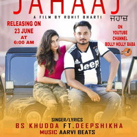 Jahaaj (Official Punjabi Song) BS Khudda FT Deepshikha Latest Punjabi Songs 2019 Trending Song by Jassi Khudda