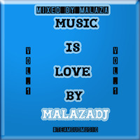 Music Is Love Mixed By Malaza by MalazaDJ