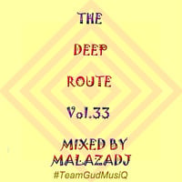 The Deep Route vol.33 Mixed By Malaza by MalazaDJ