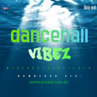 DANCEHALL VIBEZ[SEPT-2019 MIXTAPE]IBRA ENT by                                  Bramo Music