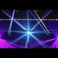 DJ.Pierre Le Mere //  # 29.07.2018 //  Oldschool Mix  // Remember Trance  // 100% Vinyl`s by DJ.Pierre Le Mere