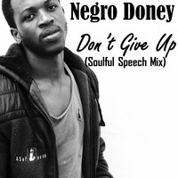Don't Give Up ( Soulful Speech Mix) by Negro Doney