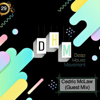 DHM#029 Mixed By Cedric McLaw (Guest Mix) by Deep House Movement Podcast