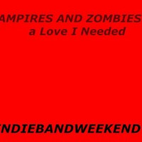 Vampires and Zombies a Love I Needed by Indie Music Fun
